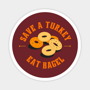 Save a turkey and eat bagel Magnet